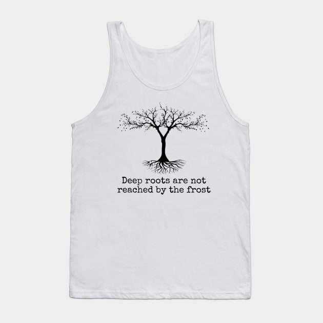 Deep Roots Are Not Reached Tolkien Quote Tank Top by amalya